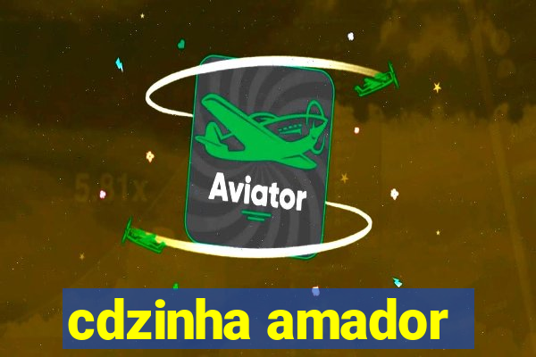 cdzinha amador