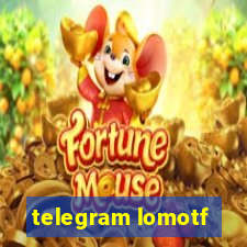 telegram lomotf