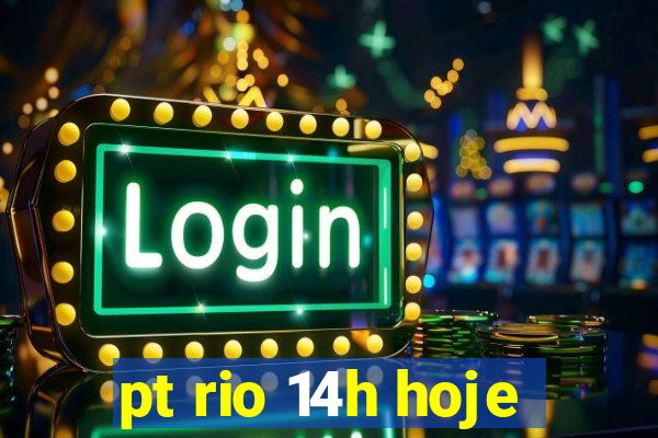 pt rio 14h hoje