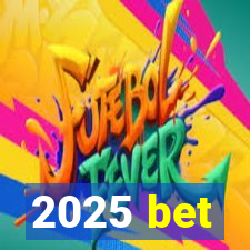 2025 bet