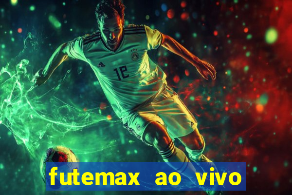 futemax ao vivo futebol ao vivo