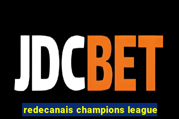 redecanais champions league