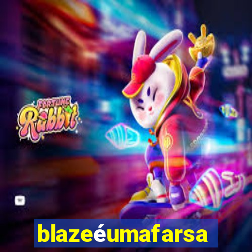 blazeéumafarsa