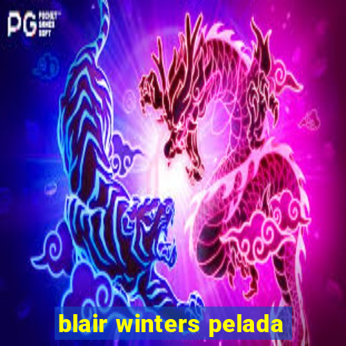 blair winters pelada