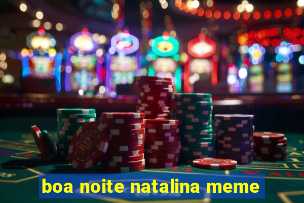 boa noite natalina meme