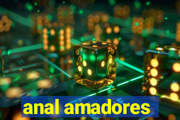 anal amadores