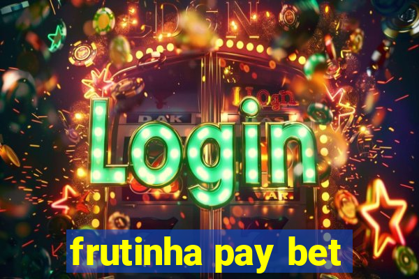 frutinha pay bet