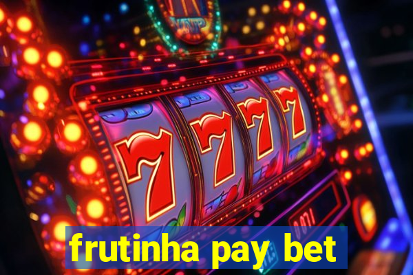 frutinha pay bet