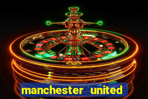 manchester united ao vivo hd