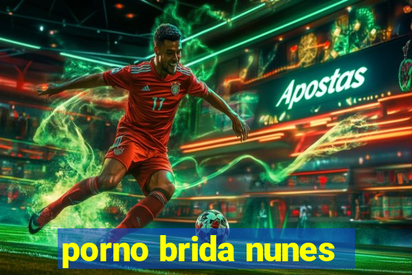 porno brida nunes