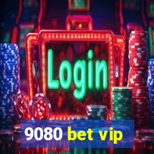 9080 bet vip