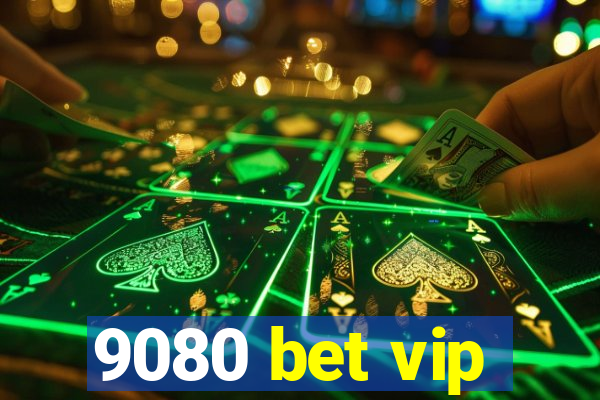 9080 bet vip