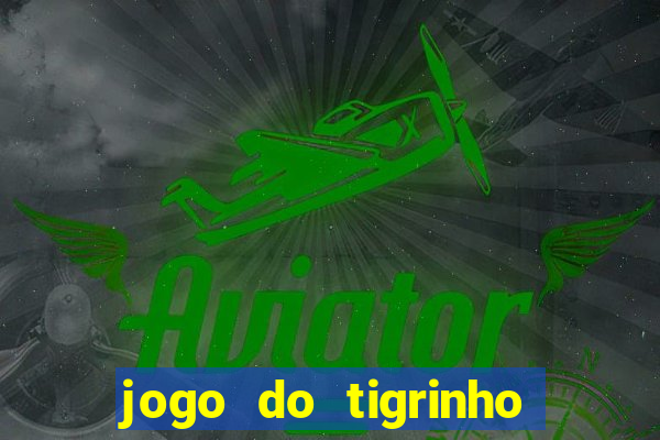 jogo do tigrinho de r$ 1