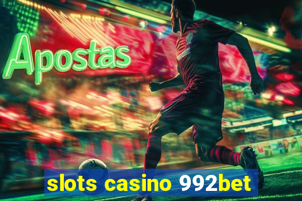 slots casino 992bet