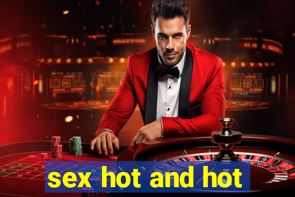 sex hot and hot