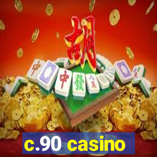 c.90 casino