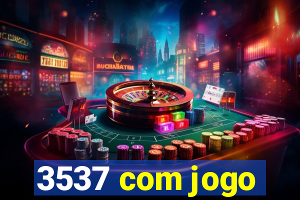 3537 com jogo