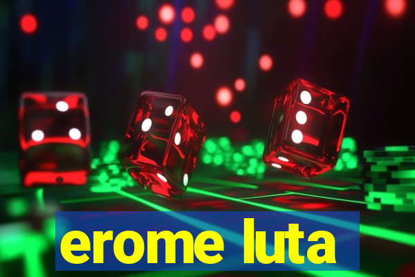 erome luta