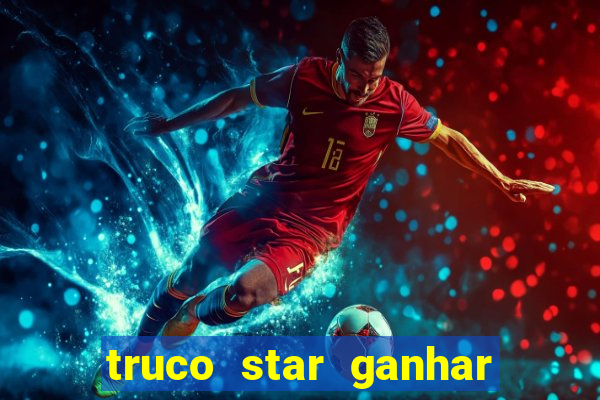 truco star ganhar dinheiro pix