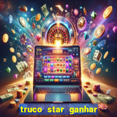 truco star ganhar dinheiro pix