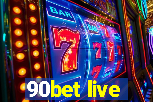 90bet live