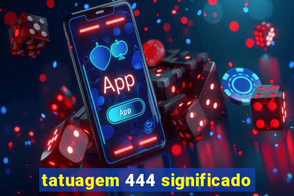 tatuagem 444 significado