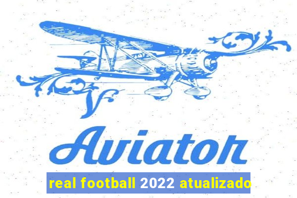 real football 2022 atualizado