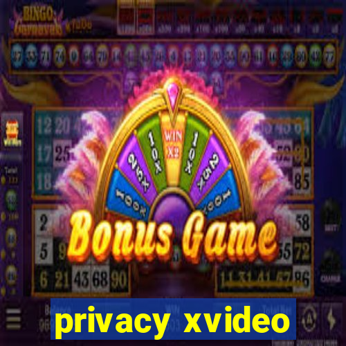 privacy xvideo