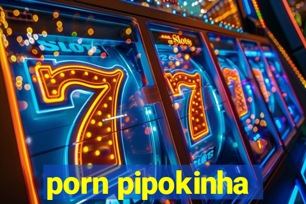 porn pipokinha