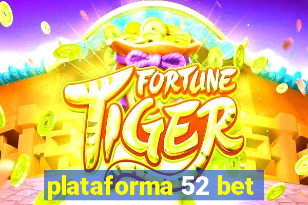 plataforma 52 bet