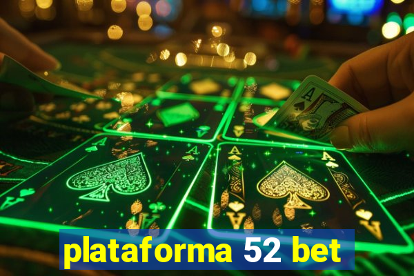 plataforma 52 bet