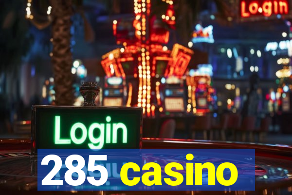 285 casino