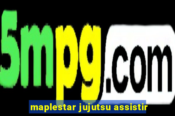 maplestar jujutsu assistir