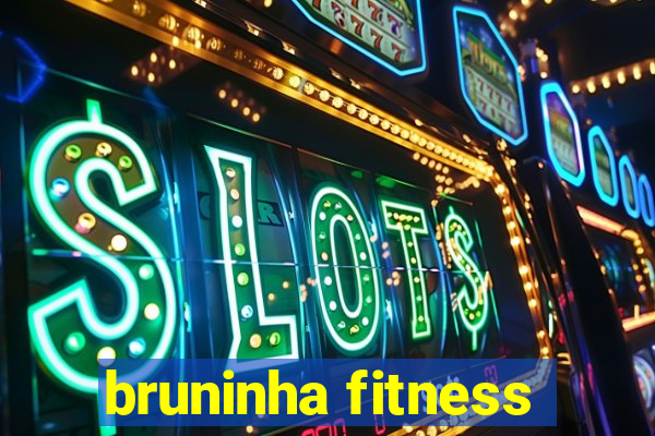 bruninha fitness