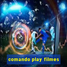 comando play filmes