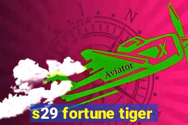 s29 fortune tiger