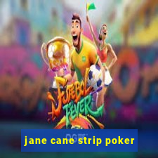 jane cane strip poker