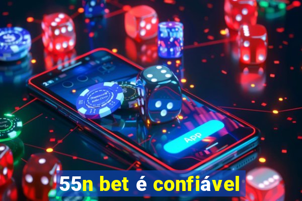 55n bet é confiável