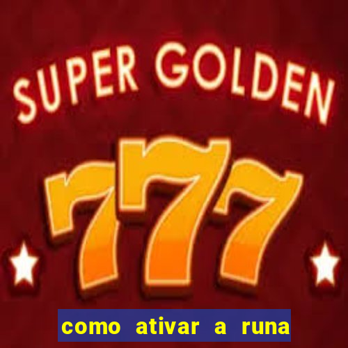 como ativar a runa do dinheiro