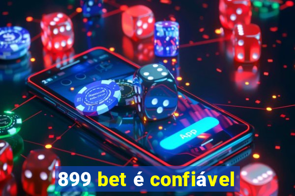 899 bet é confiável