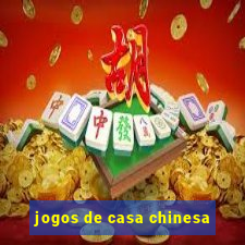 jogos de casa chinesa