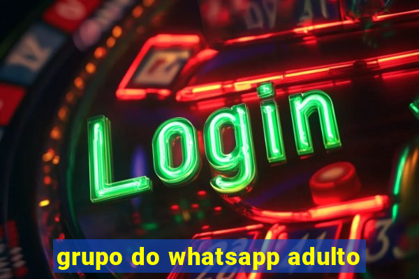 grupo do whatsapp adulto