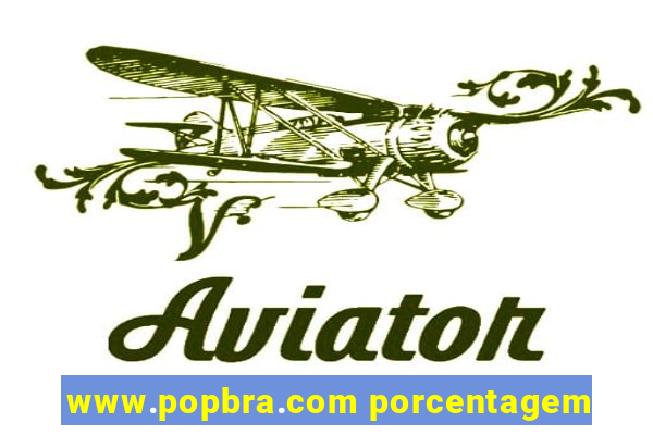 www.popbra.com porcentagem