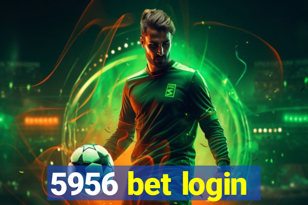 5956 bet login