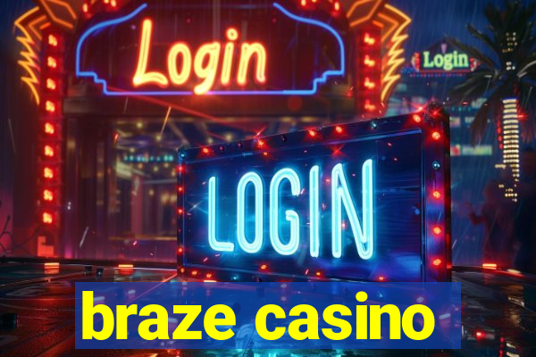 braze casino