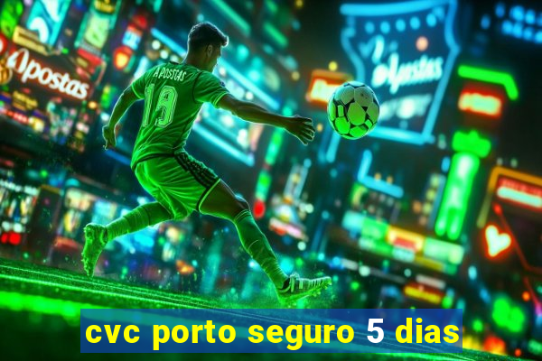 cvc porto seguro 5 dias