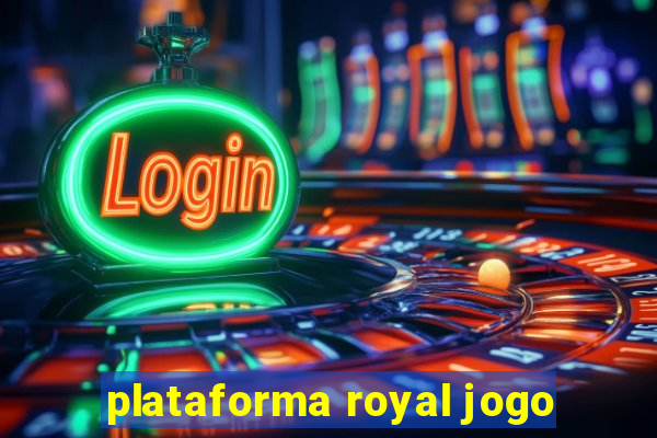 plataforma royal jogo