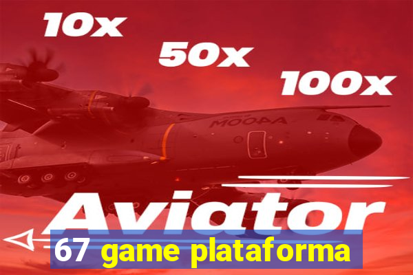 67 game plataforma