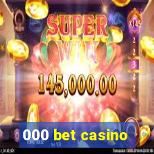 000 bet casino