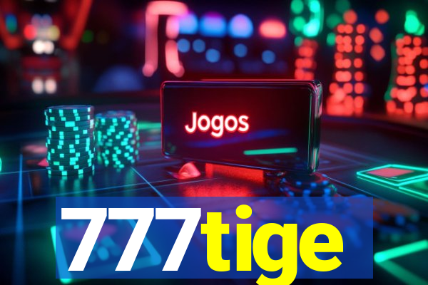 777tige